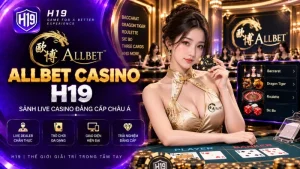 Casino H19 – Sảnh Casino Trực Tuyến & Live Casino