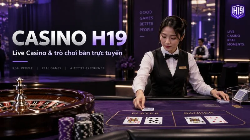 Casino H19 – Sảnh Casino Trực Tuyến & Live Casino