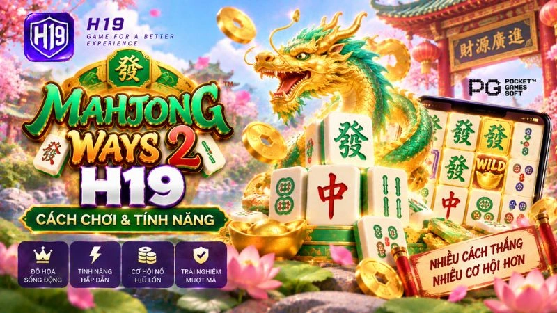 Mahjong Ways 2 H19 – Cách Chơi & Tính Năng Slot 2026 Ways PG Soft