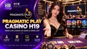 Casino H19 – Sảnh Casino Trực Tuyến & Live Casino