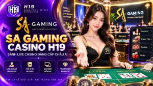 Casino H19 – Sảnh Casino Trực Tuyến & Live Casino
